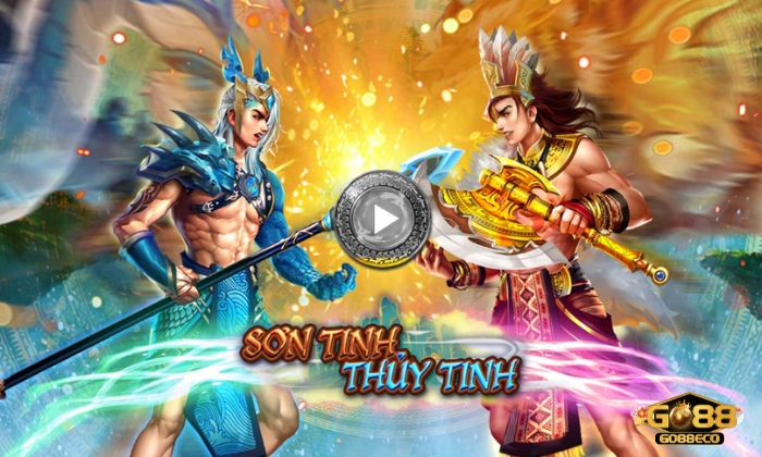 Giới thiệu về slot nổ hũ Sơn Tinh Thuỷ Tinh Go88